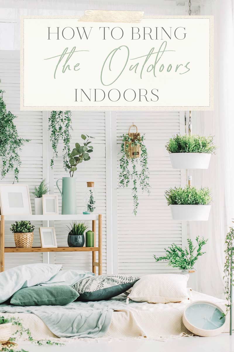 How to Bring the Outdoors Indoors