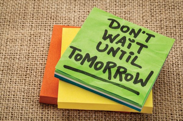 post it notes with "Don't wait until tomorrow written in it